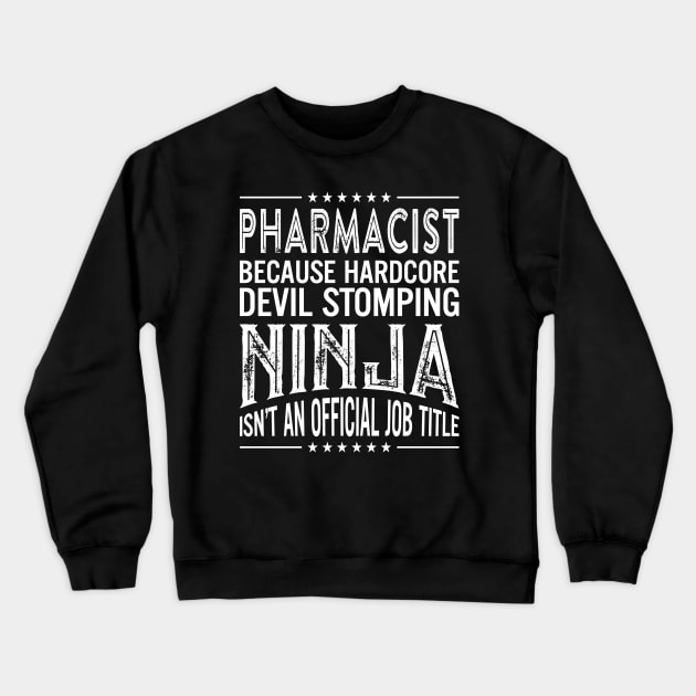 Pharmacist Because Hardcore Devil Stomping Ninja Isn't An Official Job Title Crewneck Sweatshirt by RetroWave